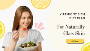 Vitamin C Rich Diet Plan For Naturally glass & Brighter Skin