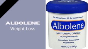 Albolene Weight Loss: Review, Advantage, Uses & Side Effect