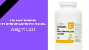 Triamterene Hydrochlorothiazide Weight Loss: Review, Advantage, Uses& Side Effects